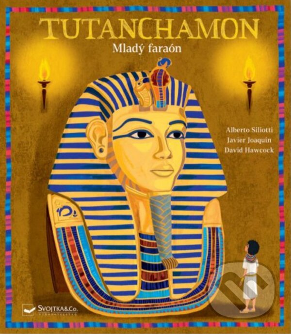 Kniha: Tutanchamon (Alberto Siliotti, David Hawcock a Javier Joaquin). Svojtka&Co., 2022 Kniha: Tutanchamon (Alberto Siliotti, David Hawcock a Javier Joaquin). Svojtka&Co., 2022