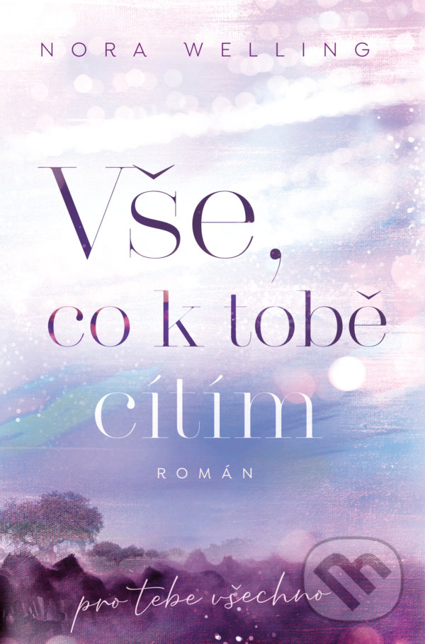 Kniha: Vše, co k tobě cítím (Nora Welling). Red, 2022 Kniha: Vše, co k tobě cítím (Nora Welling). Red, 2022