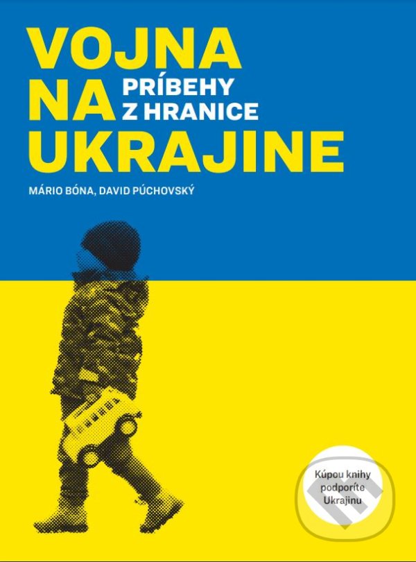 Kniha: Vojna na Ukrajine (David Púchovský a Mário Bóna). Dixit, 2022 Kniha: Vojna na Ukrajine (David Púchovský a Mário Bóna). Dixit, 2022