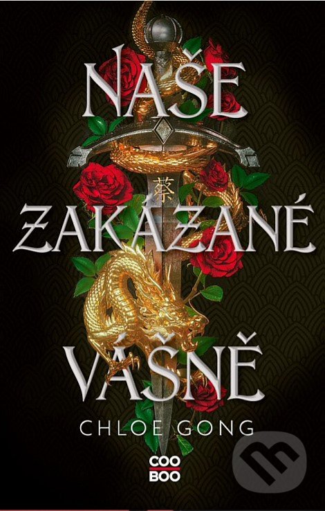 Kniha: Naše zakázané vášně (Chloe Gong). CooBoo CZ, 2022 Kniha: Naše zakázané vášně (Chloe Gong). CooBoo CZ, 2022