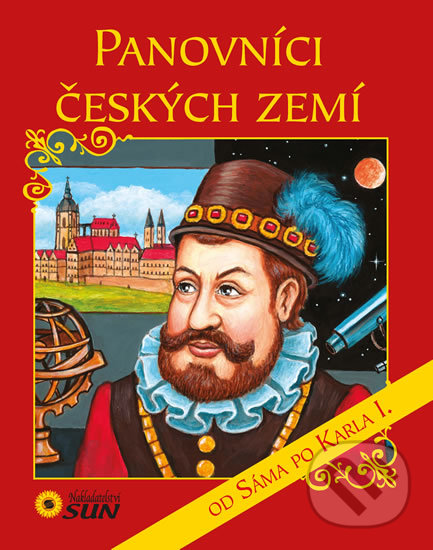 Kniha: Panovníci českých zemí (K. Dřišťanová). SUN, 2015 Kniha: Panovníci českých zemí (K. Dřišťanová). SUN, 2015