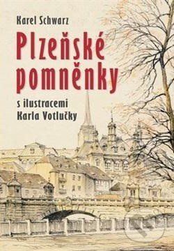 Kniha: Plzeňské pomněnky (Karel Schwarz). Ševčík Kniha: Plzeňské pomněnky (Karel Schwarz). Ševčík