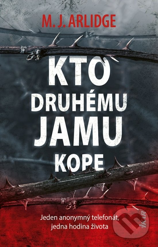 Kniha: Kto druhému jamu kope (M.J. Arlidge). Ikar, 2022 Kniha: Kto druhému jamu kope (M.J. Arlidge). Ikar, 2022