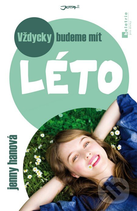 Kniha: Vždycky budeme mít léto (Jenny Han). Jota, 2013 Kniha: Vždycky budeme mít léto (Jenny Han). Jota, 2013