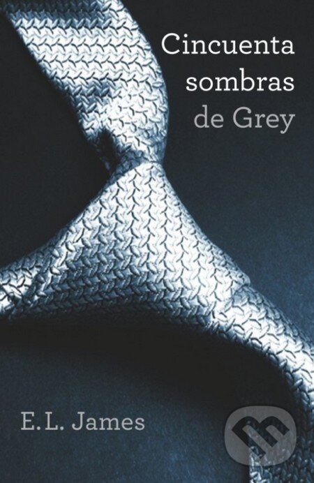 Kniha: Cincuenta sombras de Grey (E L James). Grijalbo, 2012 Kniha: Cincuenta sombras de Grey (E L James). Grijalbo, 2012