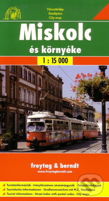 Miskolc 1:15 000 (freytag&berndt). freytag&berndt, 2008 Miskolc 1:15 000 (freytag&berndt). freytag&berndt, 2008