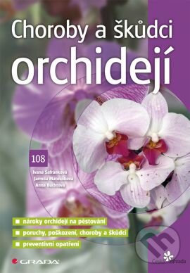 Kniha: Choroby a škůdci orchidejí (Anna Buchtová, Ivana Šafránková a Jarmila Matoušková). Grada, 2013 Kniha: Choroby a škůdci orchidejí (Anna Buchtová, Ivana Šafránková a Jarmila Matoušková). Grada, 2013