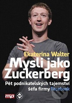 Kniha: Mysli jako Zuckerberg (Ekaterina Walter). Management Press, 2013 Kniha: Mysli jako Zuckerberg (Ekaterina Walter). Management Press, 2013
