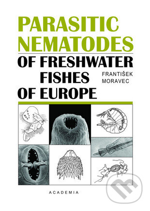 Kniha: Parasitic Nematodes of Freshwater Fishes of Evrope (František Moravec). Academia, 2013 Kniha: Parasitic Nematodes of Freshwater Fishes of Evrope (František Moravec). Academia, 2013