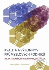 Kniha: Kvalita a výkonnost průmyslových podniků (Jiří Špalek, Milan Sedláček a Petr Suchánek). Masarykova univerzita, 2013 Kniha: Kvalita a výkonnost průmyslových podniků (Jiří Špalek, Milan Sedláček a Petr Suchánek). Masarykova univerzita, 2013