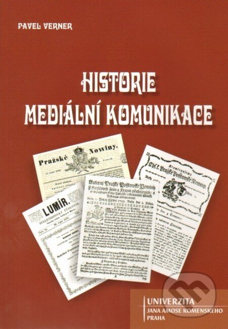 Kniha: Historie mediální komunikace (Pavel Verner). Univerzita J.A. Komenského Praha, 2013 Kniha: Historie mediální komunikace (Pavel Verner). Univerzita J.A. Komenského Praha, 2013