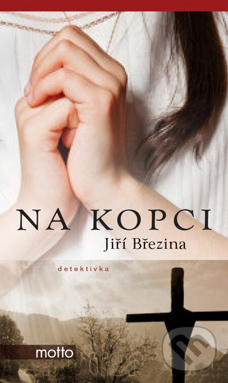 Kniha: Na kopci (Jiří Březina). Motto, 2013 Kniha: Na kopci (Jiří Březina). Motto, 2013