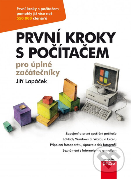 První kroky s počítačem pro úplné začátečníky - Jiří Lapáček, Computer Press, 2013