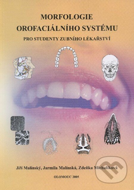 Kniha: Morfologie orofaciálního systému (Jiří Malínský). Univerzita Palackého v Olomouci, 2005 Kniha: Morfologie orofaciálního systému (Jiří Malínský). Univerzita Palackého v Olomouci, 2005