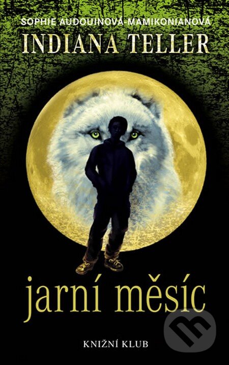 Kniha: Indiana Teller: Jarní měsíc (Sophie Audounin-Mamikonian). Knižní klub, 2013 Kniha: Indiana Teller: Jarní měsíc (Sophie Audounin-Mamikonian). Knižní klub, 2013