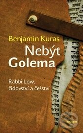Kniha: Nebýt Golema (Benjamin Kuras). Eminent, 2013 Kniha: Nebýt Golema (Benjamin Kuras). Eminent, 2013
