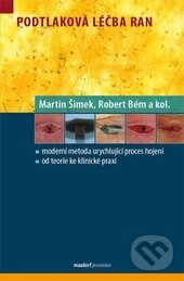 Kniha: Podtlaková léčba ran (Martin Šimek a Robert Bém). Maxdorf, 2013 Kniha: Podtlaková léčba ran (Martin Šimek a Robert Bém). Maxdorf, 2013