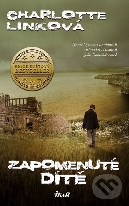 Kniha: Zapomenuté dítě (Charlotte Linková). Ikar CZ, 2013 Kniha: Zapomenuté dítě (Charlotte Linková). Ikar CZ, 2013