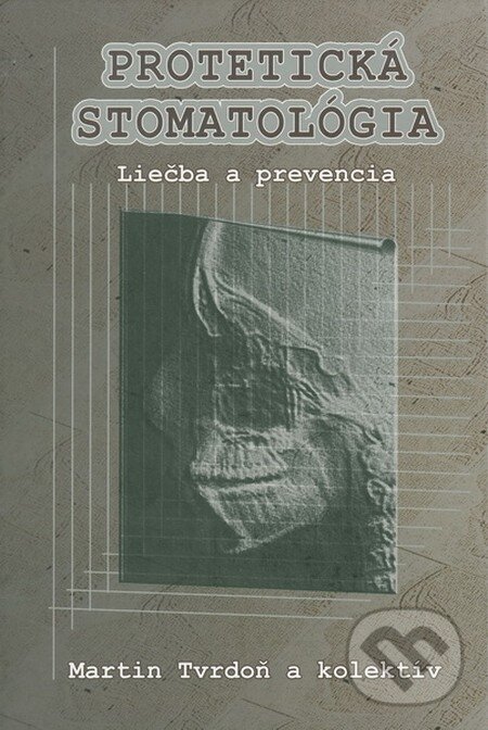 Kniha: Protetická stomatológia (Martin Tvrdoň a kolektív). Science, 2006 Kniha: Protetická stomatológia (Martin Tvrdoň a kolektív). Science, 2006
