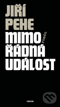 Kniha: Mimořádná událost (Jiří Pehe). Prostor, 2013 Kniha: Mimořádná událost (Jiří Pehe). Prostor, 2013