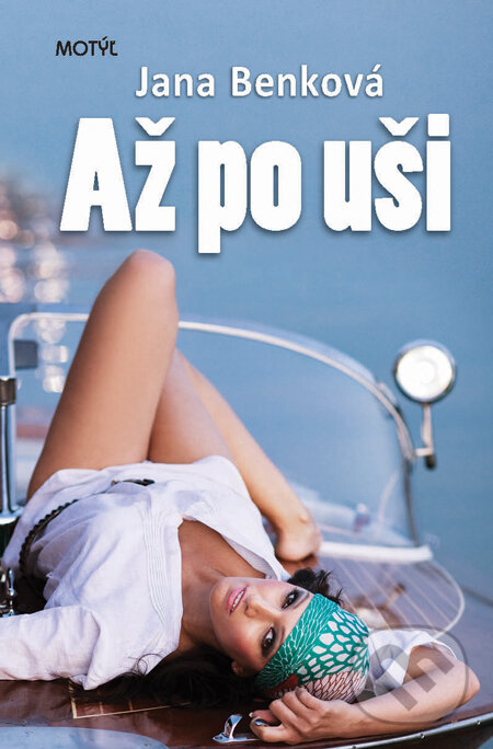Kniha: Až po uši (Jana Benková). Motýľ, 2013 Kniha: Až po uši (Jana Benková). Motýľ, 2013