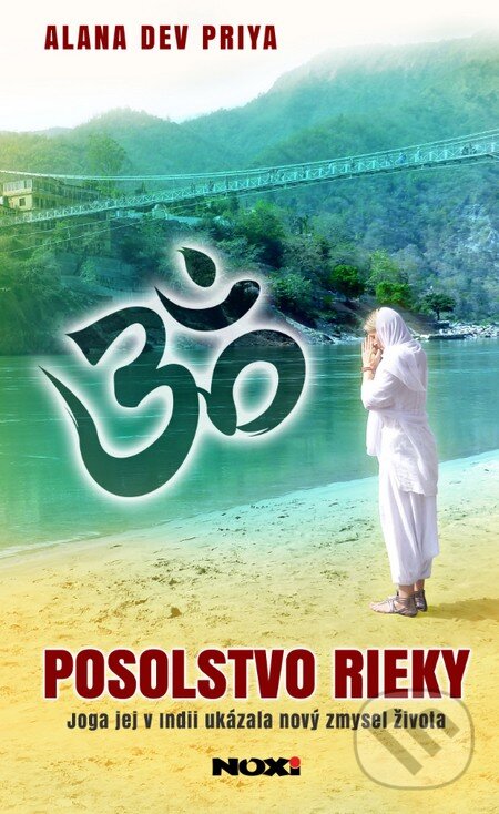 Kniha: Posolstvo rieky (Alana Dev Priya). NOXI, 2013 Kniha: Posolstvo rieky (Alana Dev Priya). NOXI, 2013