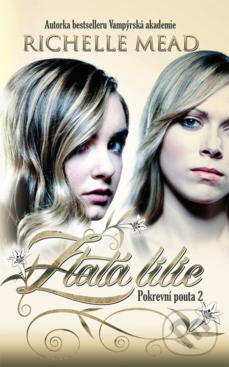 E-kniha: Pokrevní pouta 2: Zlatá lilie (Richelle Mead). Domino, 2013 E-kniha: Pokrevní pouta 2: Zlatá lilie (Richelle Mead). Domino, 2013