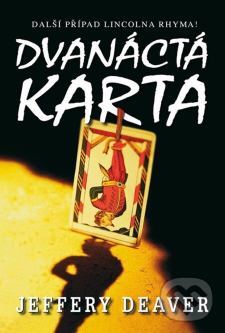 E-kniha: Dvanáctá karta (Jeffery Deaver). Domino, 2013 E-kniha: Dvanáctá karta (Jeffery Deaver). Domino, 2013