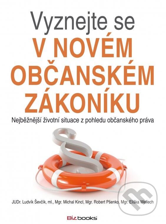 Kniha: Vyznejte se v novém občanském zákoníku (Eliška Wellech, Ludvík Ševčík, Michal Kincl a Robert Pšenko). BIZBOOKS, 2013 Kniha: Vyznejte se v novém občanském zákoníku (Eliška Wellech, Ludvík Ševčík, Michal Kincl a Robert Pšenko). BIZBOOKS, 2013