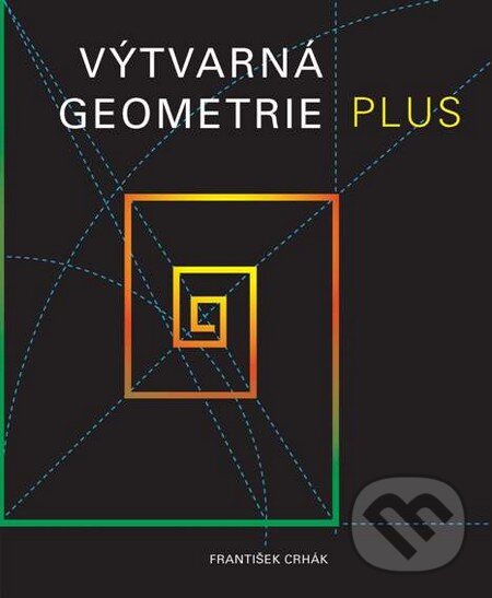Kniha: Výtvarná geometrie plus (František Crhák). Akademické nakladatelství, VUTIUM, 2012 Kniha: Výtvarná geometrie plus (František Crhák). Akademické nakladatelství, VUTIUM, 2012