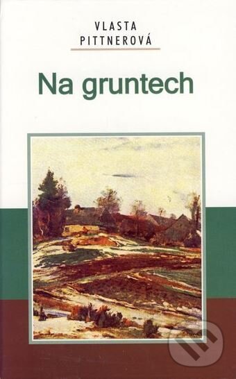 Kniha: Na gruntech (Vlasta Pittnerová). Akcent, 2006 Kniha: Na gruntech (Vlasta Pittnerová). Akcent, 2006