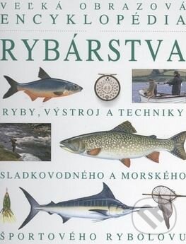 Kniha: Veľká obrazová encyklopédia rybárstva (Ottovo nakladatelství). Ottovo nakladatelství, 2005 Kniha: Veľká obrazová encyklopédia rybárstva (Ottovo nakladatelství). Ottovo nakladatelství, 2005