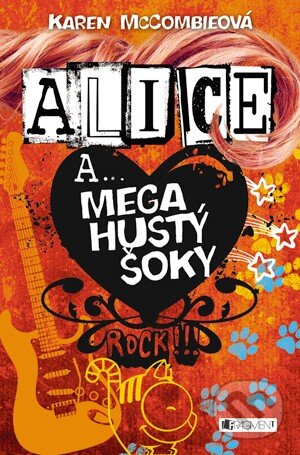 Kniha: Alice a... Mega hustý šoky (Karen McCombieová). Nakladatelství Fragment, 2013 Kniha: Alice a... Mega hustý šoky (Karen McCombieová). Nakladatelství Fragment, 2013
