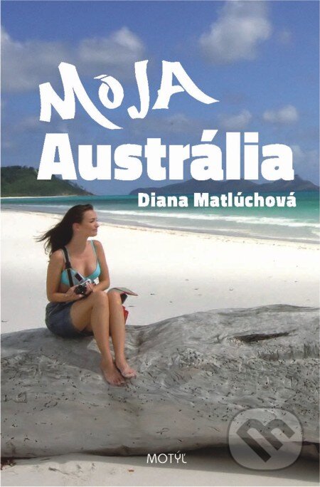 E-kniha: Moja Austrália (Diana Matlúchová). Motýľ, 2013 E-kniha: Moja Austrália (Diana Matlúchová). Motýľ, 2013