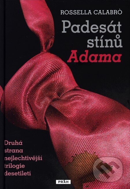 Kniha: Padesát stínů Adama (Rossella Calabró). Práh, 2013 Kniha: Padesát stínů Adama (Rossella Calabró). Práh, 2013