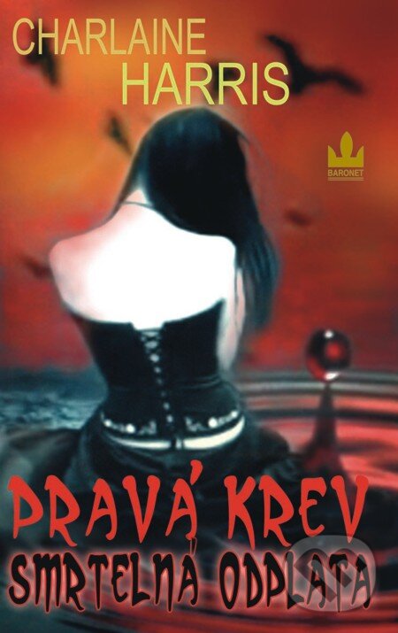 E-kniha: Pravá krev (11) - Smrtelná odplata (Charlaine Harris). Baronet, 2011 E-kniha: Pravá krev (11) - Smrtelná odplata (Charlaine Harris). Baronet, 2011