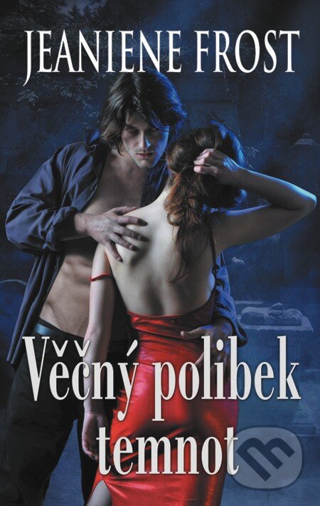 E-kniha: Věčný polibek temnot (Jeaniene Frost). Baronet, 2011 E-kniha: Věčný polibek temnot (Jeaniene Frost). Baronet, 2011