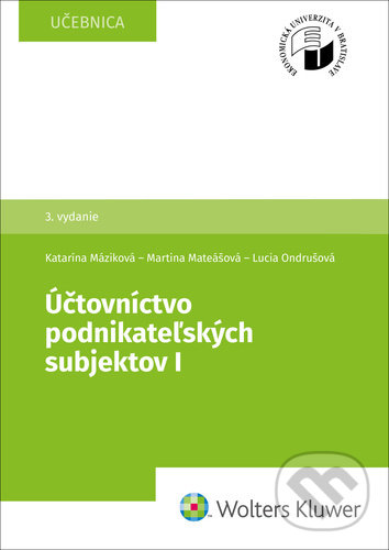 Kniha: Účtovníctvo podnikateľských subjektov I (Katarína Máziková, Lucia Ondrušová a Martina Mateášová). Wolters Kluwer, 2022 Kniha: Účtovníctvo podnikateľských subjektov I (Katarína Máziková, Lucia Ondrušová a Martina Mateášová). Wolters Kluwer, 2022