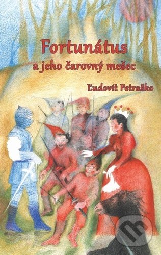 Kniha: Fortunátus a jeho čarovný mešec (Ľudovít Petraško). Pectus, 2022 Kniha: Fortunátus a jeho čarovný mešec (Ľudovít Petraško). Pectus, 2022