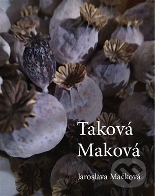 Kniha: Taková Maková (Jaroslava Mačková). Tofana, 2022 Kniha: Taková Maková (Jaroslava Mačková). Tofana, 2022