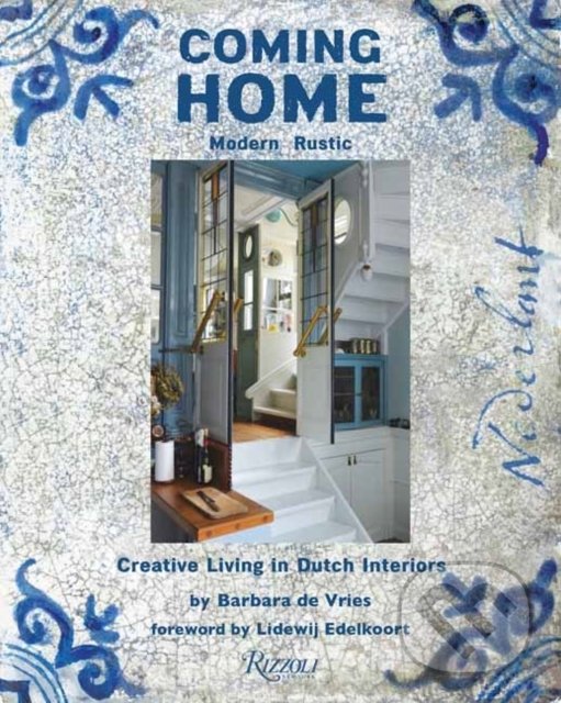 Kniha: Coming Home - Modern Rustic (Barbara De Vries). Rizzoli Universe, 2021 Kniha: Coming Home - Modern Rustic (Barbara De Vries). Rizzoli Universe, 2021