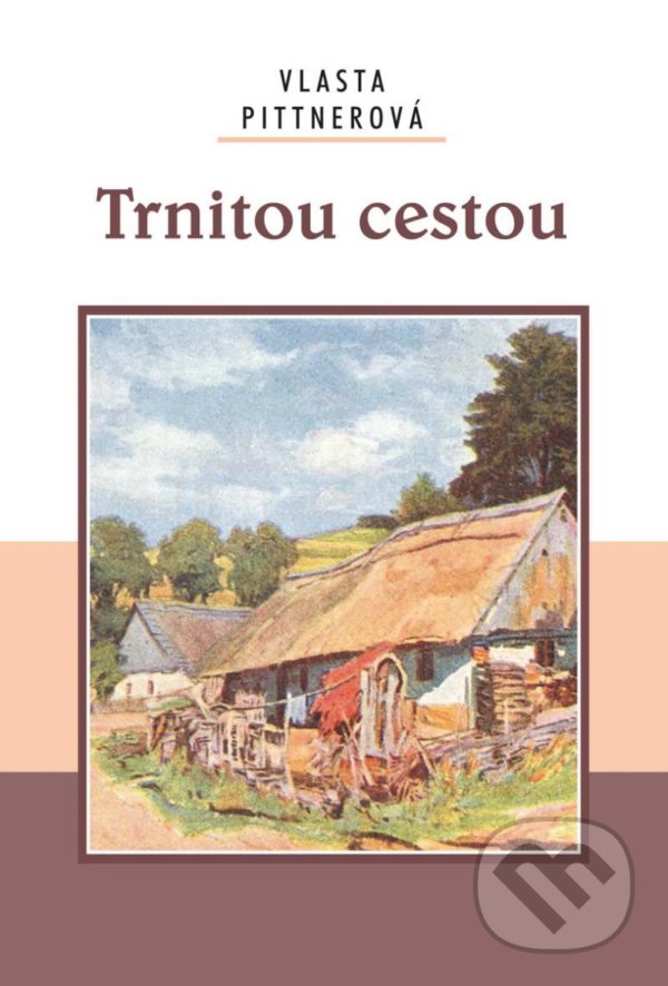 Kniha: Trnitou cestou (Vlasta Pittnerová). Akcent, 2022 Kniha: Trnitou cestou (Vlasta Pittnerová). Akcent, 2022