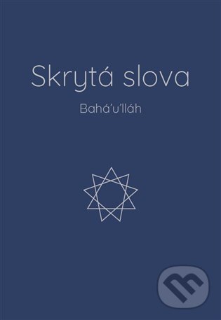 Kniha: Skrytá slova (Bahá’u’lláh). Bahá'í nakladatelství, 2022 Kniha: Skrytá slova (Bahá’u’lláh). Bahá'í nakladatelství, 2022