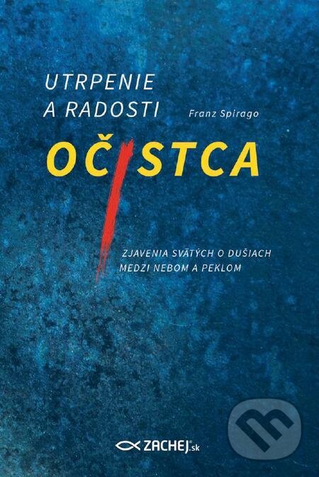 E-kniha: Utrpenie a radosti očistca (Franz Spirago). Zachej, 2015 E-kniha: Utrpenie a radosti očistca (Franz Spirago). Zachej, 2015