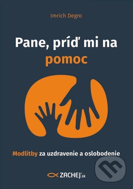 E-kniha: Pane, príď mi na pomoc (Imrich Degro). Zachej, 2016 E-kniha: Pane, príď mi na pomoc (Imrich Degro). Zachej, 2016