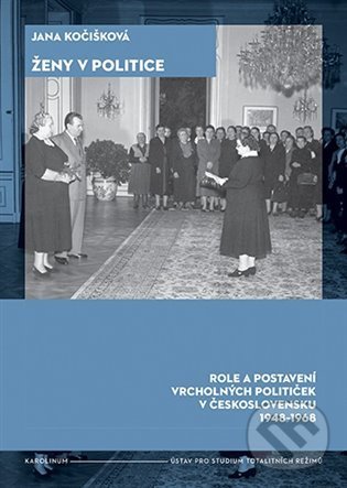 Kniha: Ženy v politice (Jana Kočišková). Karolinum, 2022 Kniha: Ženy v politice (Jana Kočišková). Karolinum, 2022