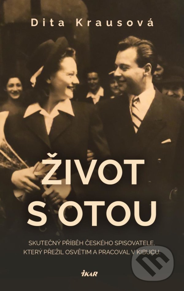 Kniha: Život s Otou (Dita Kraus). Ikar CZ, 2022 Kniha: Život s Otou (Dita Kraus). Ikar CZ, 2022