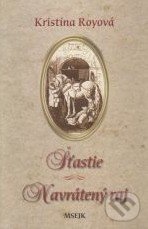 Kniha: Šťastie / Navrátený raj (Kristína Royová). Misijná spoločnosť evanjelia Ježiša Krista, 2006 Kniha: Šťastie / Navrátený raj (Kristína Royová). Misijná spoločnosť evanjelia Ježiša Krista, 2006