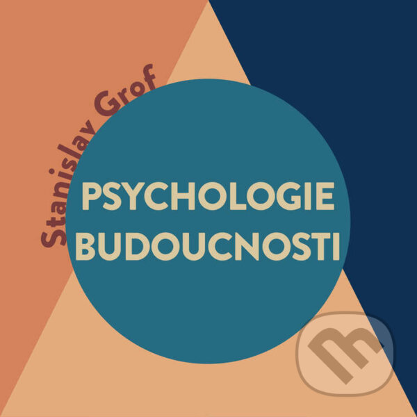 Audiokniha: Psychologie budoucnosti (Stanislav Grof). Tympanum, 2022 Audiokniha: Psychologie budoucnosti (Stanislav Grof). Tympanum, 2022