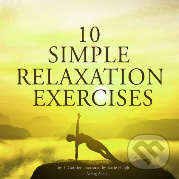 Audiokniha: 10 Simple Relaxation Exercises (EN) (Frédéric Garnier). Saga Egmont, 2022 Audiokniha: 10 Simple Relaxation Exercises (EN) (Frédéric Garnier). Saga Egmont, 2022